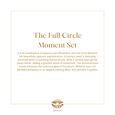 The Full Circle Moment Set 6